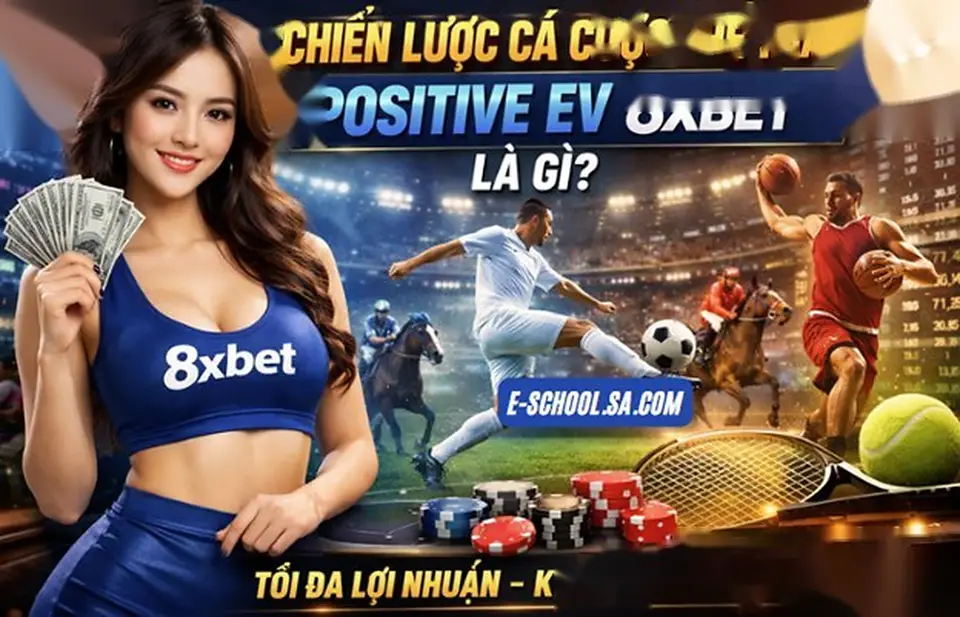 8xbet bóng đá – Chiến Lược Cá Cược Thể Thao Positive EV 8xbet | vaosc88 bóng đá Chiến Lược Cá Cược Thể Thao Positive EV 8xbet Là Gì? | 8xbet bóng đá | vaosc88 bóng đá
